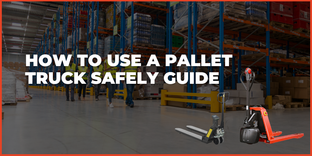 How To Use A Pallet Truck Safely Guide
